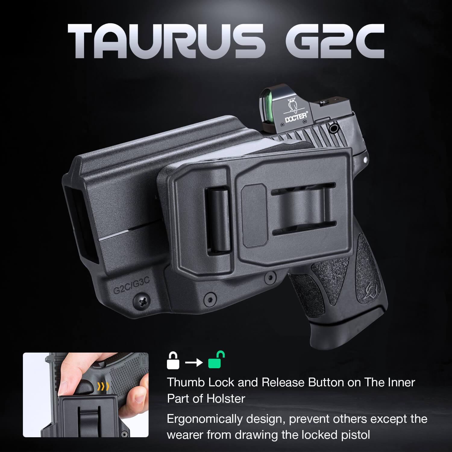 Taurus G2C Taurus G3C Taurus G3C TORO Taurus PT111 Millennium G2 Taurus PT140 Millennium G2 Polymer Level II Retention Thumb Release OWB Holster with Optic Cut- Incompatible with any Laser/Light WARRIORLAND