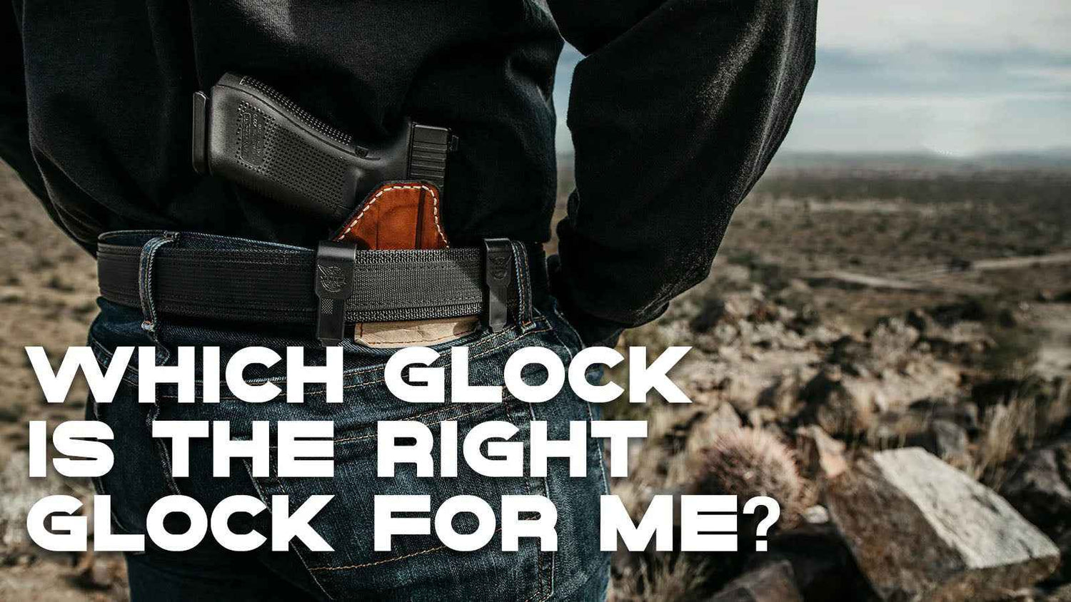 Choosing the Right Glock for You - WARRIORLAND