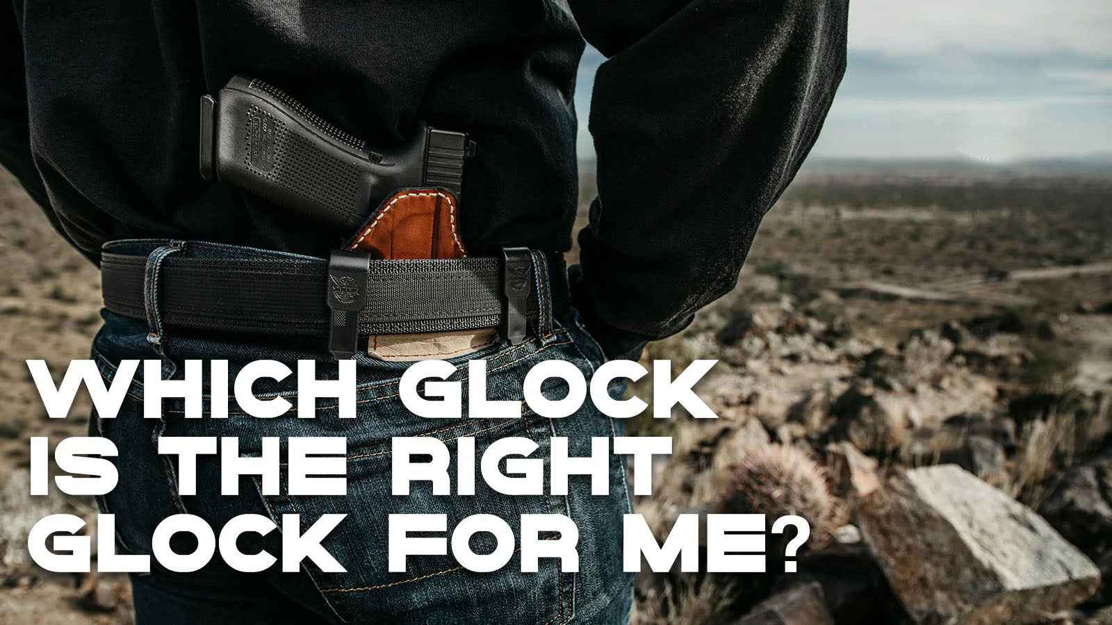 Choosing the Right Glock for You - WARRIORLAND